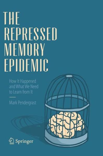 Cover for Mark Pendergrast · The Repressed Memory Epidemic (Book) [Softcover reprint of the original 1st ed. 2017 edition] (2018)