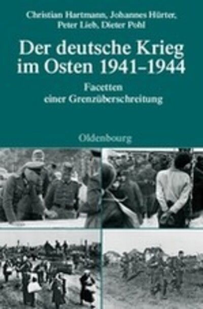 Cover for Christian Hartmann · Der Deutsche Krieg Im Osten 1941-1944: Facetten Einer Grenzuberschreitung - Quellen Und Darstellungen Zur Zeitgeschichte (Hardcover Book) [German edition] (2009)