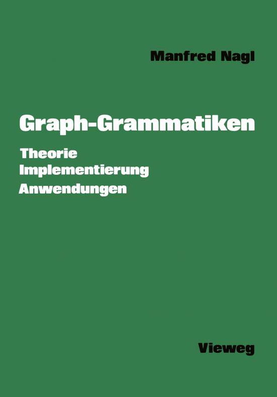 Cover for Nagl, Manfred (Rwth Aachen) · Graph-grammatiken: Theorie Anwendungen Implementierung - Studienbucher Informatik (Paperback Book) (1979)