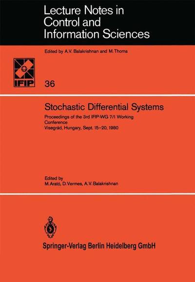 Stochastic Differential Systems: Proceedings of the 3rd IFIP-WG 7/1 Working Conference Visegrad, Hungary, Sept. 15-20, 1980 - Lecture Notes in Control and Information Sciences - M Arato - Books - Springer-Verlag Berlin and Heidelberg Gm - 9783540110385 - October 1, 1981
