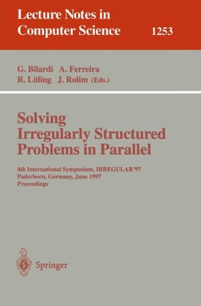 Cover for Gianfranco Bilardi · Solving Irregularly Structured Problems in Parallel: 4th International Symposium, Irregular '97, Paderborn, Germany, June 12-13, 1997: Proceedings - Lecture Notes in Computer Science (Paperback Book) (1997)