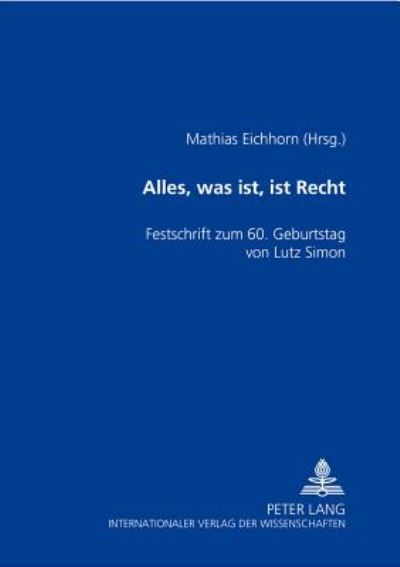 Cover for Alles, Was Ist, Ist Recht: Festschrift Zum 60. Geburtstag Von Lutz Simon (Paperback Book) (2001)