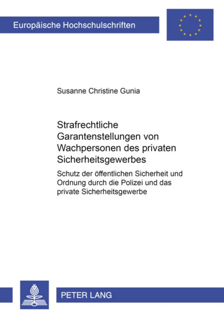 Cover for Susanne Christine Gunia · Strafrechtliche Garantenstellungen Von Wachpersonen Des Privaten Sicherheitsgewerbes: Schutz Der Oeffentlichen Sicherheit Und Ordnung Durch Die Polizei Und Das Private Sicherheitsgewerbe (Paperback Book) (2001)
