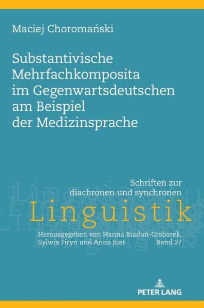 Cover for Maciej Choromanski · Substantivische Mehrfachkomposita Im Gegenwartsdeutschen Am Beispiel der Medizinsprache (Book) (2022)