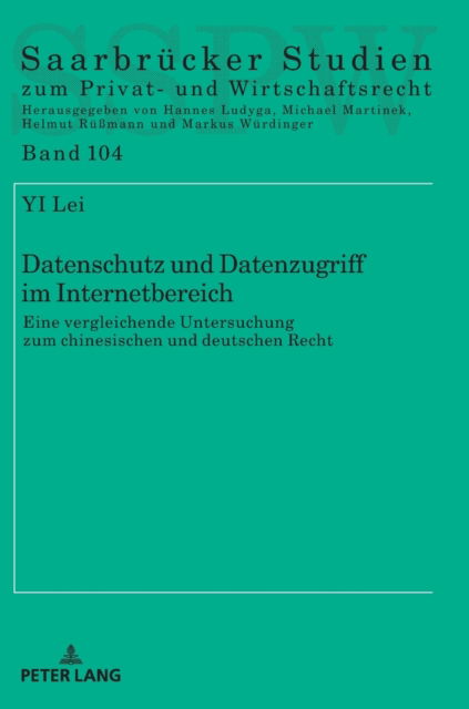 Cover for Lei Yi · Datenschutz und Datenzugriff im Internetbereich; Eine vergleichende Untersuchung zum chinesischen und deutschen Recht - Saarbruecker Studien Zum Privat- Und Wirtschaftsrecht (Hardcover Book) (2022)