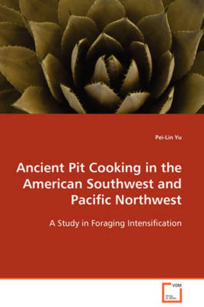 Cover for Pei-lin Yu · Ancient Pit Cooking in the American Southwest and Pacific Northwest (Paperback Book) (2008)