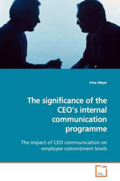 Cover for Irma Meyer · The Significance of the Ceo?s Internal Communication Programme: the Impact of Ceo Communication on Employee Commitment Levels (Paperback Book) (2009)