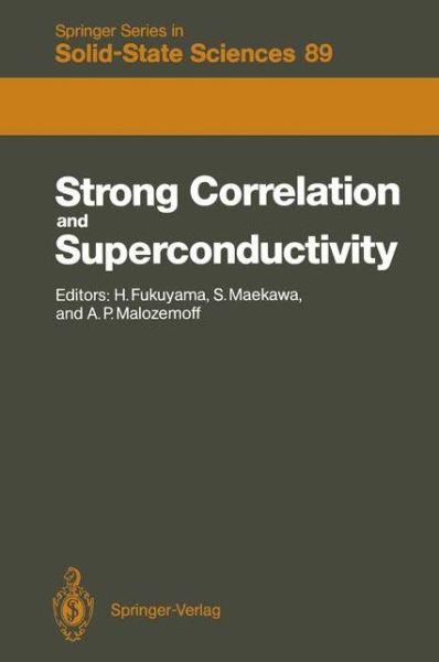 Cover for Hidetoshi Fukuyama · Strong Correlation and Superconductivity: Proceedings of the IBM Japan International Symposium, Mt. Fuji, Japan, 21-25 May, 1989 - Springer Series in Solid-State Sciences (Paperback Book) [Softcover reprint of the original 1st ed. 1989 edition] (2012)