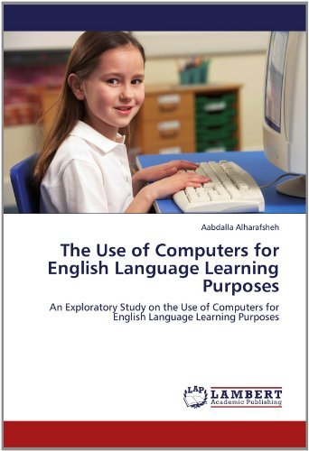 Cover for Aabdalla Alharafsheh · The Use of Computers for English Language Learning Purposes: an Exploratory Study on the Use of Computers for English Language Learning Purposes (Pocketbok) (2012)