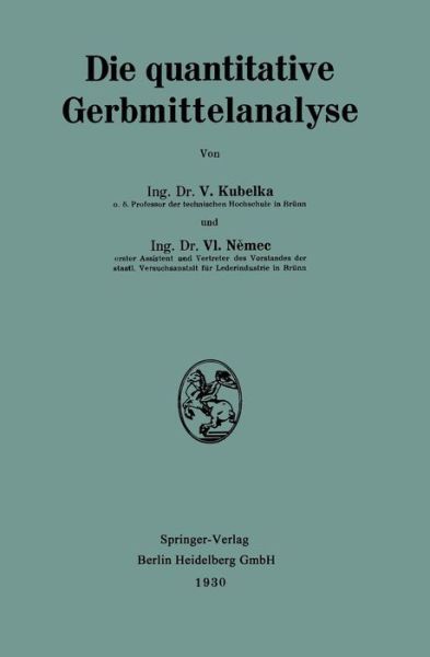 Cover for Vaclav Kubelka · Die Quantitative Gerbmittelanalyse (Paperback Book) [1930 edition] (1930)