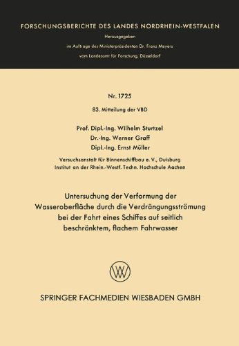 Cover for Wilhelm Sturtzel · Untersuchung Der Verformung Der Wasseroberflache Durch Die Verdrangungsstroemung Bei Der Fahrt Eines Schiffes Auf Seitlich Beschranktem, Flachem Fahrwasser - Forschungsberichte Des Landes Nordrhein-Westfalen (Paperback Book) [1966 edition] (1966)