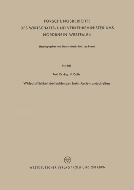 Cover for Herwart Opitz · Wirtschaftlichkeitsbetrachtungen Beim Aussenrundschleifen - Forschungsberichte Des Wirtschafts- Und Verkehrsministeriums (Paperback Bog) [1954 edition] (1954)