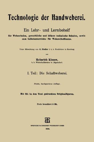 Cover for Heinrich Kinzer · Technologie Der Handweberei: Ein Lehr- Und Lernbehelf Fur Webeschulen, Gewerbliche Und Hoehere Technische Schulen, Sowie Zum Selbstunterrichte Fur Webereibeflissene (Paperback Book) [5th 5. Aufl. 1916 edition] (1916)