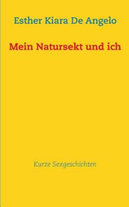 Cover for Esther Kiara De Angelo · Mein Natursekt Und Ich (Paperback Book) [German edition] (2013)