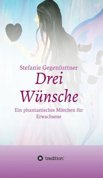 Cover for Stefanie Gegenfurtner · Drei Wunsche (Hardcover Book) (2015)