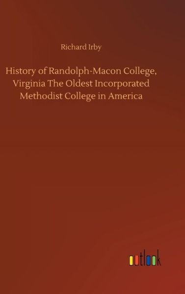 History of Randolph-Macon College, - Irby - Bøger -  - 9783732692385 - 23. maj 2018