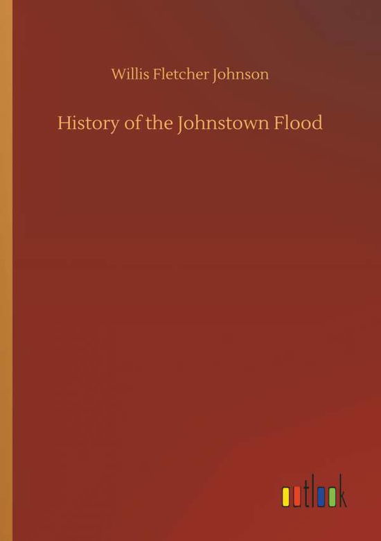 Cover for Johnson · History of the Johnstown Flood (Buch) (2018)