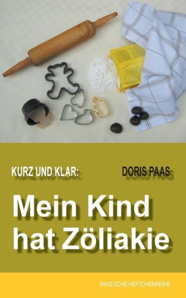 Cover for Doris Paas · Kurz Und Klar: Mein Kind Hat Zoliakie (Paperback Book) (2015)