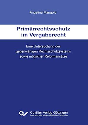 Cover for Angelina Mangold · Primärrechtsschutz im Vergaberecht. Eine Untersuchung des gegenwärtigen Rechtsschutzsystems sowie möglicher Reformansätze (Paperback Book) (2015)
