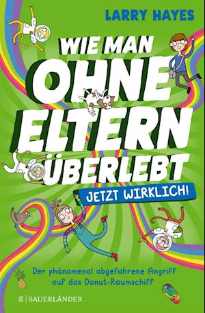 Cover for Larry Hayes · Wie Man Ohne Eltern überlebt Ã‚â€“ Der Phänomenal Abgefahrene Angriff Auf Das Donut-raumschiff (Book)