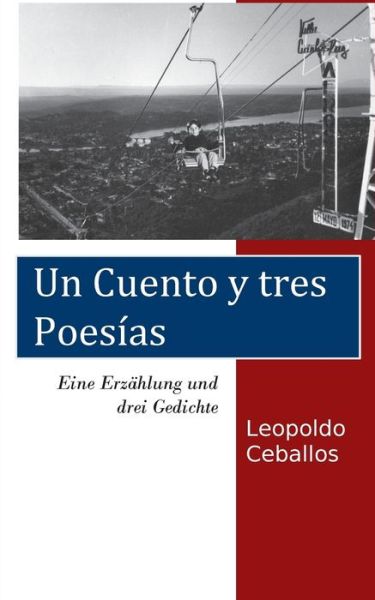 Cover for Leopoldo Ceballos · Eine Erzahlung und drei Gedichte: Un cuento y tres poesias (Paperback Book) (2016)