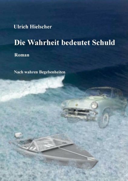 Cover for Ulrich Hielscher · Die Wahrheit bedeutet Schuld (Paperback Book) (2020)