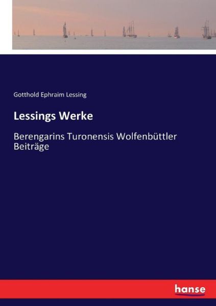 Lessings Werke: Berengarins Turonensis Wolfenbuttler Beitrage - Gotthold Ephraim Lessing - Books - Hansebooks - 9783743384385 - October 28, 2016