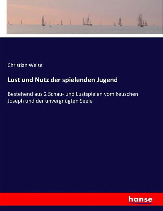 Cover for Weise · Lust und Nutz der spielenden Juge (Bog) (2016)