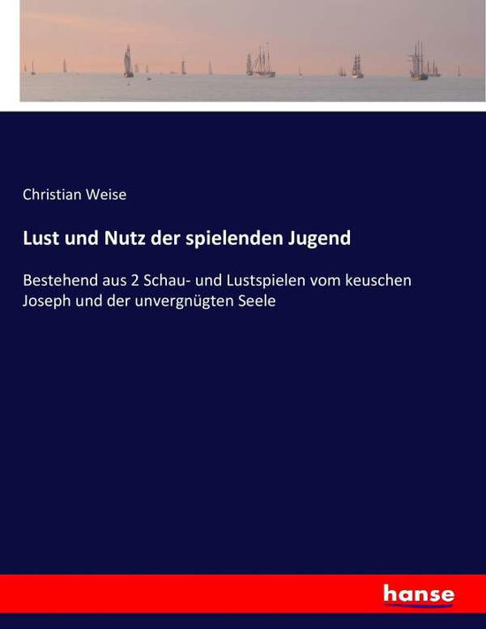 Cover for Weise · Lust und Nutz der spielenden Juge (Book) (2016)