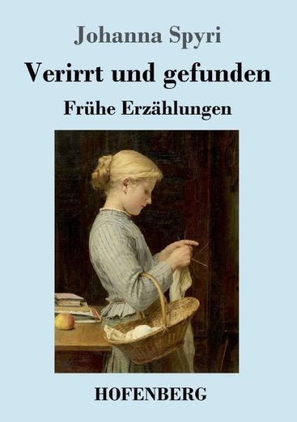 Cover for Johanna Spyri · Verirrt und gefunden: Fruhe Erzahlungen (Paperback Bog) (2020)