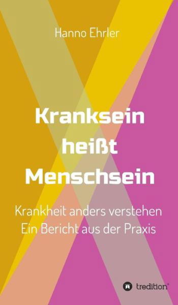 Cover for Ehrler · Kranksein heißt Menschsein (Bog) (2019)