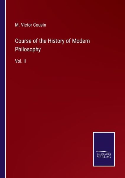 Cover for M Victor Cousin · Course of the History of Modern Philosophy (Paperback Book) (2022)