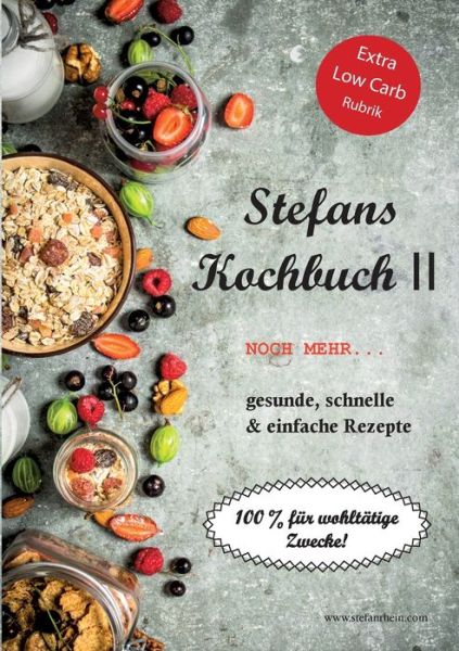 Cover for Stefan Rhein · Stefans Kochbuch II: Noch mehr...Gesunde, schnelle &amp; einfache Rezepte (Paperback Book) (2020)
