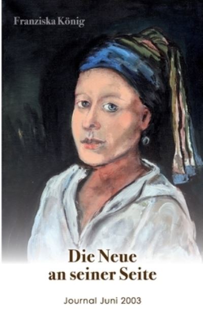 Cover for Franziska Koenig · Die Neue an seiner Seite: Journal Juni 2003 (Paperback Book) (2022)