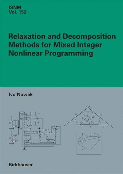 Cover for Ivo Nowak · Relaxation and Decomposition Methods for Mixed Integer Nonlinear Programming - International Series of Numerical Mathematics (Hardcover bog) [2005 edition] (2005)