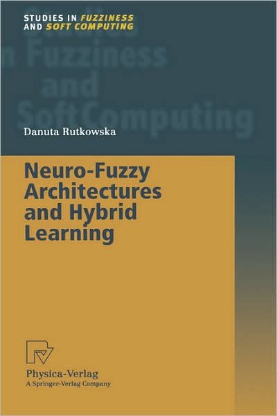 Cover for Danuta Rutkowska · Neuro-Fuzzy Architectures and Hybrid Learning - Studies in Fuzziness and Soft Computing (Gebundenes Buch) [2002 edition] (2001)
