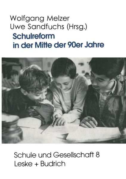 Cover for Wolfgang Melzer · Schulreform in Der Mitte Der 90er Jahre: Strukturwandel Und Debatten Um Die Entwicklung Des Schulsystems in Ost- Und Westdeutschland - Schule Und Gesellschaft (Paperback Book) [1996 edition] (1996)