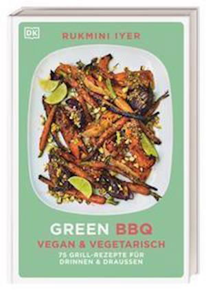 Green BBQ: Vegan & vegetarisch - Rukmini Iyer - Livres - Dorling Kindersley Verlag - 9783831043385 - 22 mars 2022