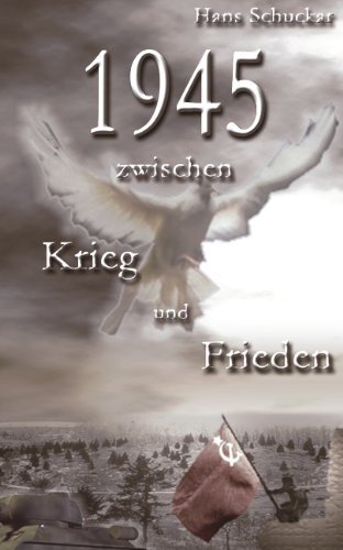 1945 Zwischen Krieg Und Frieden - Hans Schuckar - Books - Books On Demand - 9783833429385 - May 23, 2005