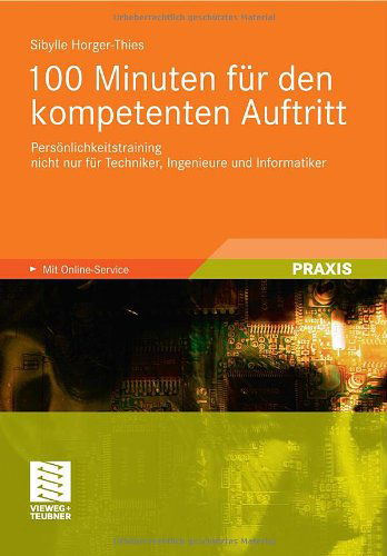 Cover for Sibylle Horger-Thies · 100 Minuten Fur Den Kompetenten Auftritt: Persoenlichkeitstraining Nicht Nur Fur Techniker, Ingenieure Und Informatiker (Paperback Book) [2011 edition] (2011)