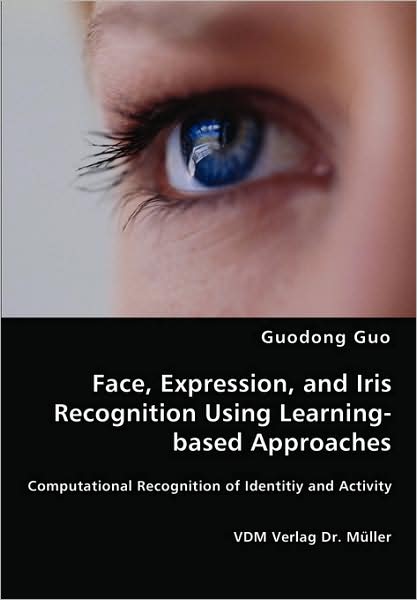 Cover for Guodong Guo · Face, Expression, and Iris Recognition Using Learning-based Approaches (Paperback Book) (2008)