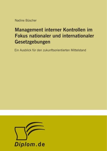 Cover for Nadine Buscher · Management interner Kontrollen im Fokus nationaler und internationaler Gesetzgebungen: Ein Ausblick fur den zukunftsorientierten Mittelstand (Pocketbok) [German edition] (2006)