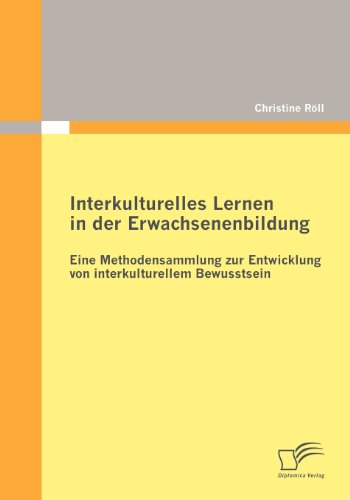 Cover for Christine Röll · Interkulturelles Lernen in Der Erwachsenenbildung: Eine Methodensammlung Zur Entwicklung Von Interkulturellem Bewusstsein (Paperback Book) [German edition] (2010)