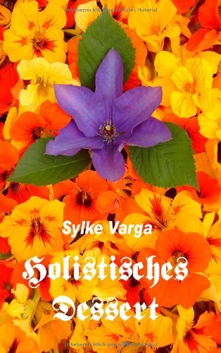 Cover for Sylke Varga · Holistisches Dessert (Taschenbuch) [German edition] (2008)