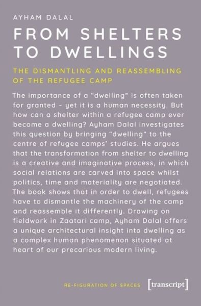 Cover for Ayham Dalal · From Shelters to Dwellings – The Dismantling and Reassembling of the Refugee Camp (Paperback Book) (2023)