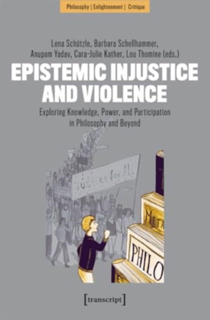 Cover for Epistemic Injustice and Violence: Exploring Knowledge, Power, and Participation in Philosophy and Beyond (Paperback Book) (2024)