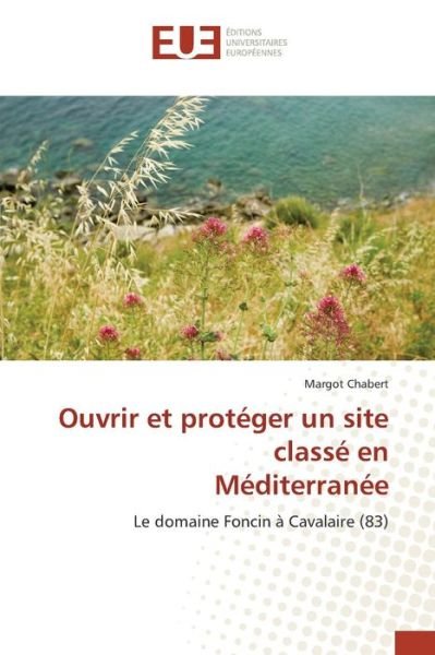Cover for Chabert Margot · Ouvrir et Proteger Un Site Classe en Mediterranee (Taschenbuch) (2018)