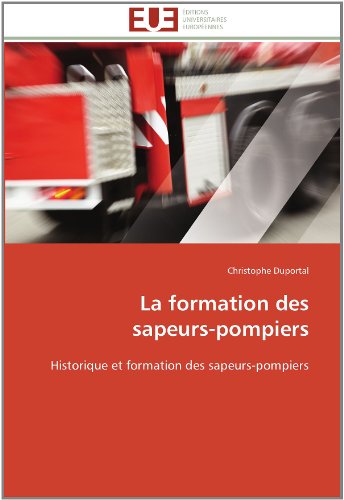 Cover for Christophe Duportal · La Formation Des  Sapeurs-pompiers: Historique et Formation Des Sapeurs-pompiers (Paperback Book) [French edition] (2018)
