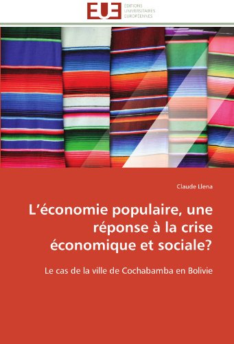 Cover for Claude Llena · L'économie Populaire, Une Réponse À La Crise Économique et Sociale?: Le Cas De La Ville De Cochabamba en Bolivie (Paperback Book) [French edition] (2018)