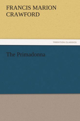 Cover for Francis Marion Crawford · The Primadonna (Tredition Classics) (Paperback Book) (2011)